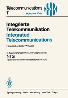 Integrierte Telekommunikation / Integrated Telecommunications: Vorträge des vom 5.–7. November 1984 in München abgehaltenen Kongresses / Proceedings ... 5–7, 1984 (Telecommunications, 11, Band 11)