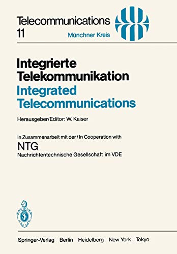 Integrierte Telekommunikation / Integrated Telecommunications: Vorträge des vom 5.–7. November 1984 in München abgehaltenen Kongresses / Proceedings ... 5–7, 1984 (Telecommunications, 11, Band 11)