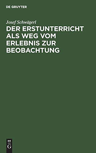 Der Erstunterricht als Weg vom Erlebnis zur Beobachtung