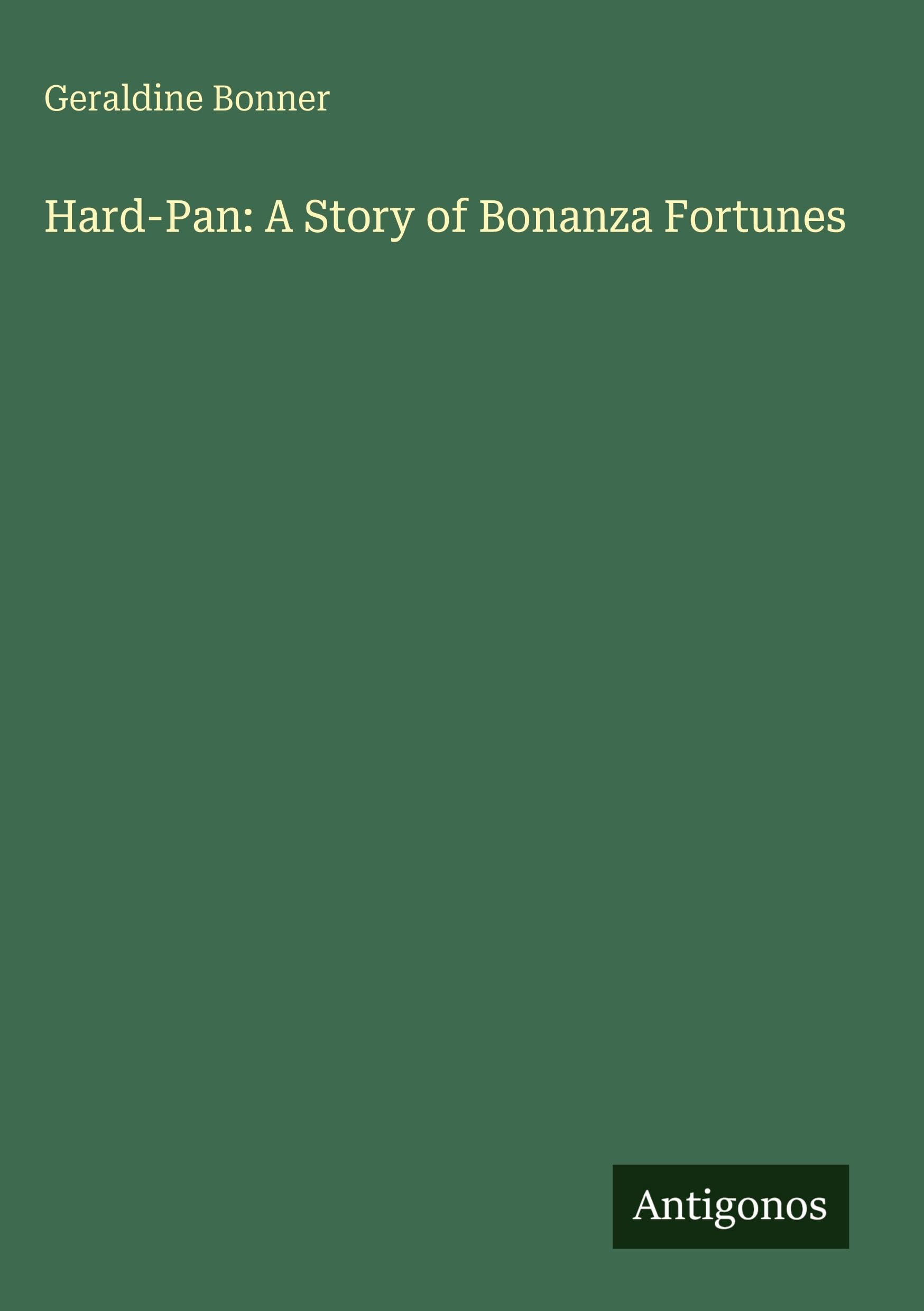 Hard-Pan: A Story of Bonanza Fortunes