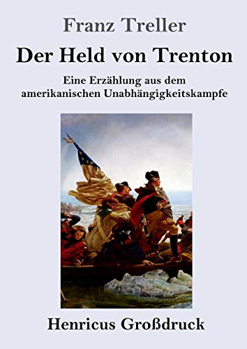 Der Held von Trenton (Großdruck): Eine Erzählung aus dem amerikanischen Unabhängigkeitskampfe