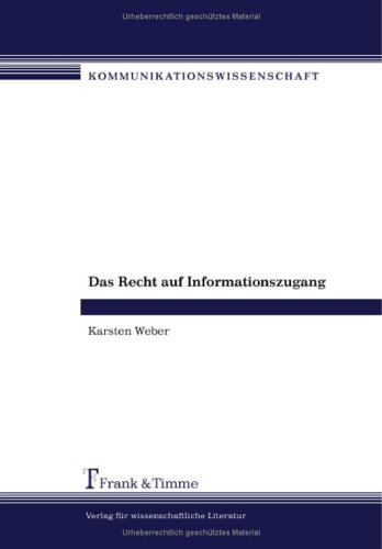 Das Recht auf Informationszugang: Begründungsmuster der pol. Philosophie für informationelle Grundversorgung und Eingriffsfreiheit