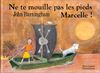 NE to Mouille Pas Les Pieds Marcelle! (Come away from the Water, Shi) (Albums Cartonnés)