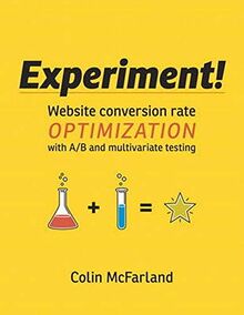 EXPERIMENT: Website conversion rate optimization with A/B and multivariate testing