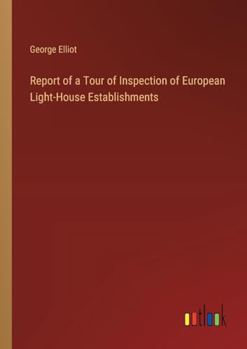 Report of a Tour of Inspection of European Light-House Establishments