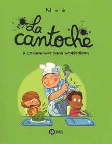 La cantoche. Vol. 3. A consommer sans modération
