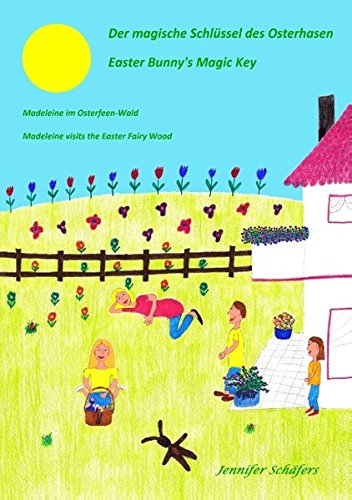 Der magische Schlüssel des Osterhasen - Easter Bunny's Magic Key: Madeleine im Oster-Feenwald - Madeleine visits the Easter Fairy Wood