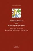 Wörterbuch der Musikwirtschaft. 1000 Fachbegriffe aus Musik, Wirtschaft und Recht