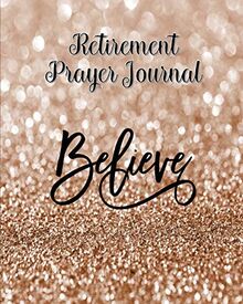 Retirement Prayer Journal: 60 days of Guided Prompts and Scriptures | Believe | Brown Glitter