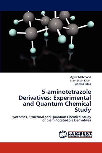 5-aminotetrazole Derivatives: Experimental and Quantum Chemical Study: Syntheses, Structural and Quantum Chemical Study of 5-aminotetrazole Derivatives