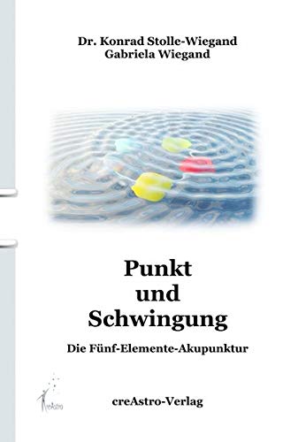 Punkt und Schwingung: Die Fünf-Elemente-Akupunktur