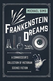Frankenstein Dreams: A Connoisseur's Collection of Victorian Science Fiction (Connoisseur's Collections)