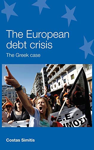 The European Debt Crisis: The Greek Case (European Policy Research Unit)