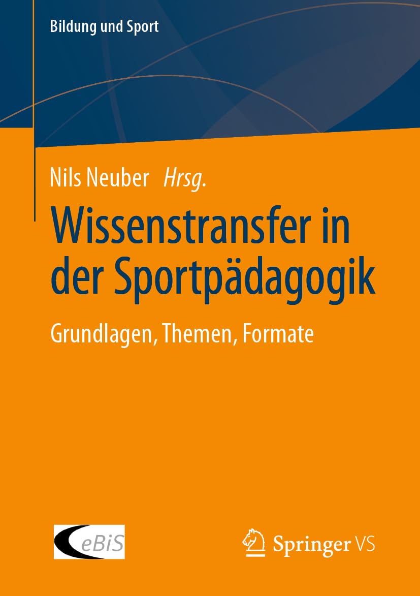 Wissenstransfer in der Sportpädagogik: Grundlagen, Themen, Formate (Bildung und Sport, Band 34)