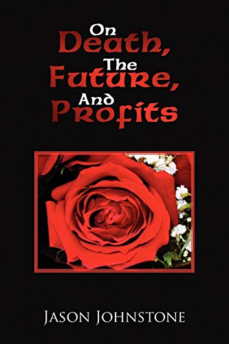 On Death, The Future, And Profits
