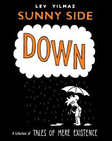 Sunny Side Down: A Collection of Tales of Mere Existence