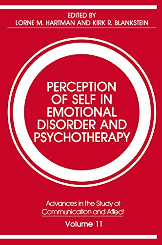 Perception of Self in Emotional Disorder and Psychotherapy (Advances in the Study of Communication and Affect, 11, Band 11)