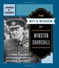 The Wit & Wisdom of Winston Churchill: A Treasury of More Than 1,000 Quotations