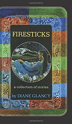 Firesticks: A Collection of Stories (American Indian Literature & Critical Studies Series, Band 5)