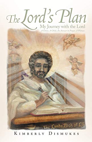 The Lord's Plan: My Journey with the Lord A Choice, A Child, An Answer to Prayer, A Witness