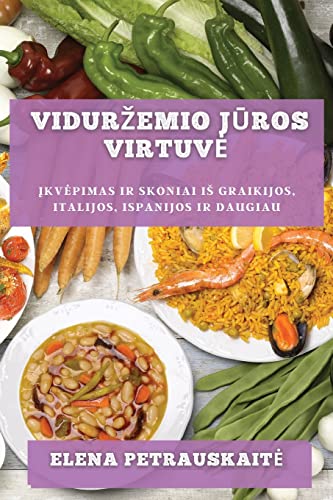 Vidur¿emio j¿ros virtuv¿: ¿kv¿pimas ir skoniai i¿ Graikijos, Italijos, Ispanijos ir daugiau
