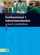 Fachkenntnisse 1. Industriemechaniker. Nach Lernfeldern 5 - 9