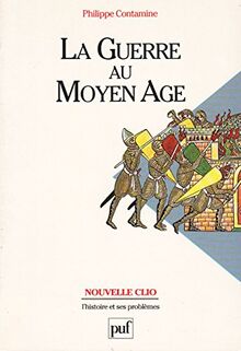 La guerre au Moyen âge (Nouvelle Clio)