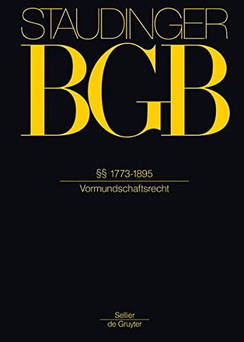 J. von Staudingers Kommentar zum Bürgerlichen Gesetzbuch mit Einführungsgesetz und Nebengesetzen. Familienrecht: Staudinger, Julius von, Buch 4, Familienrecht : Paragraphen 1773-1895
