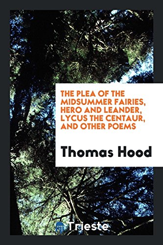 The Plea of the Midsummer Fairies, Hero and Leander, Lycus the Centaur, and Other Poems