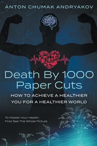 Death by 1,000 Paper Cuts: How to Achieve a Healthier You for a Healthier World