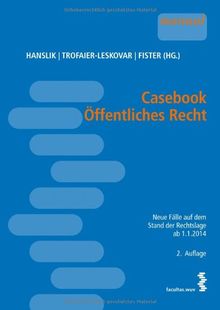 Casebook Öffentliches Recht [österr. Recht]. Neue Fälle auf dem Stand der Rechtslage ab 1.1.2014