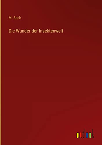 Die Wunder der Insektenwelt
