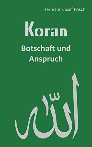 Koran: Botschaft und Anspruch