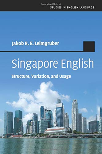 Singapore English: Structure, Variation, and Usage (Studies in English Language)