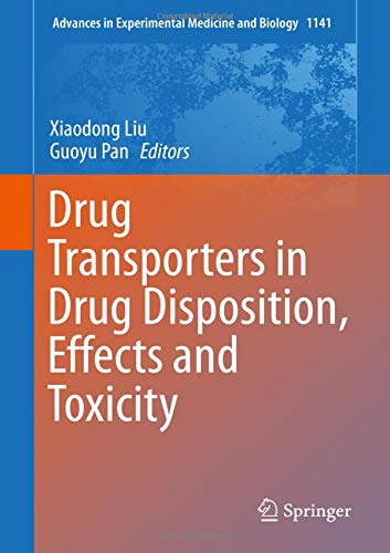 Drug Transporters in Drug Disposition, Effects and Toxicity (Advances in Experimental Medicine and Biology (1141), Band 1141)