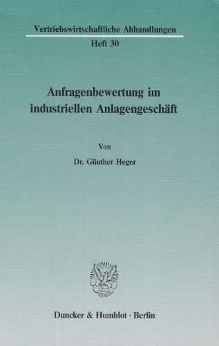 Anfragenbewertung im industriellen Anlagengeschäft. (Vertriebswirtschaftliche Abhandlungen)