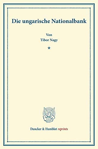 Die ungarische Nationalbank. (Duncker & Humblot reprints)