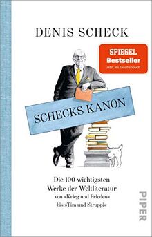 Schecks Kanon: Die 100 wichtigsten Werke der Weltliteratur – Von »Krieg und Frieden« bis »Tim und Struppi«