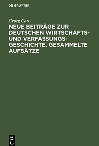 Neue Beiträge zur deutschen Wirtschafts- und Verfassungsgeschichte. Gesammelte Aufsätze