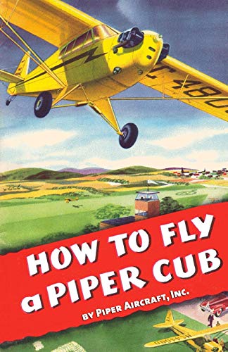 Aircraft, Inc., Piper How To Fly A Piper Cub