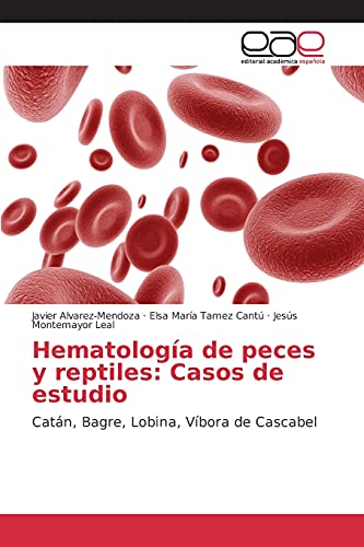 Hematología de peces y reptiles: Casos de estudio: Catán, Bagre, Lobina, Víbora de Cascabel