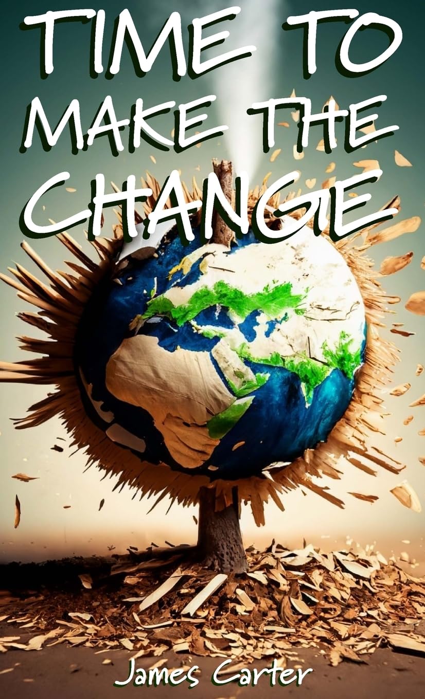 Time To Make The Change - Second Edition: How You Can Make a Change to Help the World