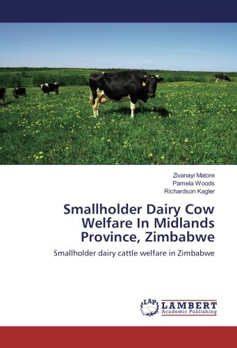 Smallholder Dairy Cow Welfare In Midlands Province, Zimbabwe: Smallholder dairy cattle welfare in Zimbabwe