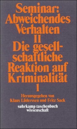 Seminar: Abweichendes Verhalten II: Die gesellschaftliche Reaktion auf Kriminalität. Band 1. Strafgesetzgebung und Strafrechtsdogmatik (suhrkamp taschenbuch wissenschaft)