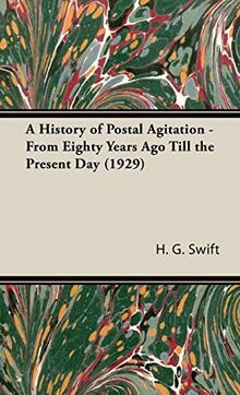 A History of Postal Agitation - From Eighty Years Ago Till the Present Day (1929)