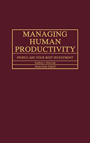 Managing Human Productivity: People Are Your Best Investment