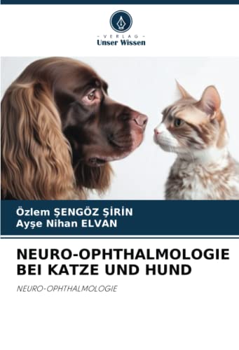 NEURO-OPHTHALMOLOGIE BEI KATZE UND HUND: NEURO-OPHTHALMOLOGIE