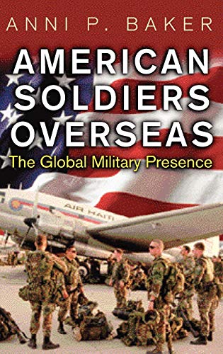 American Soldiers Overseas: The Global Military Presence (Perspectives on the Twentieth Century)