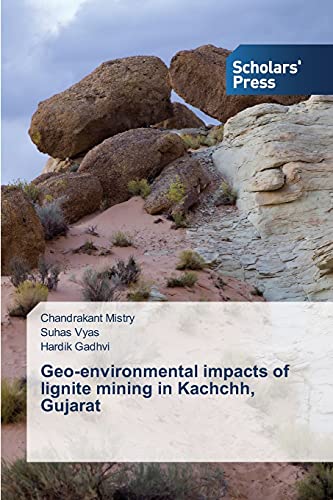 Geo-environmental impacts of lignite mining in Kachchh, Gujarat