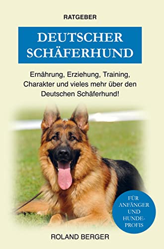 Deutscher Schäferhund: Training, Ernährung, Erziehung, Charakter und einiges mehr über den Schäferhund